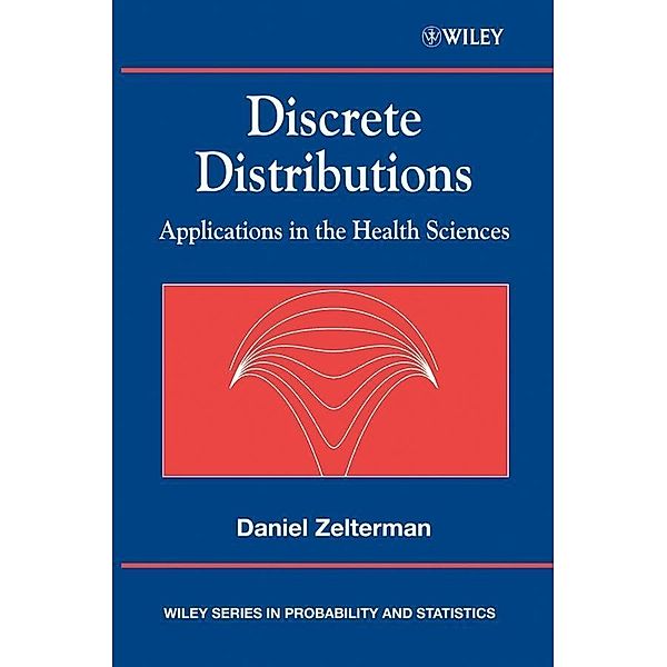 Discrete Distributions / Wiley Series in Probability and Statistics, Daniel Zelterman