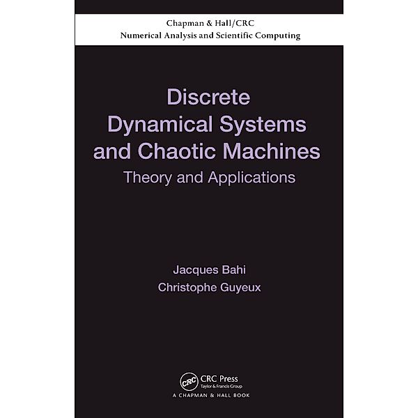 Discrete Dynamical Systems and Chaotic Machines, Jacques Bahi, Christophe Guyeux