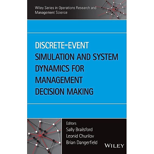 Discrete-Event Simulation and System Dynamics for Management Decision Making / Wiley Series in Operations Research and Management Science