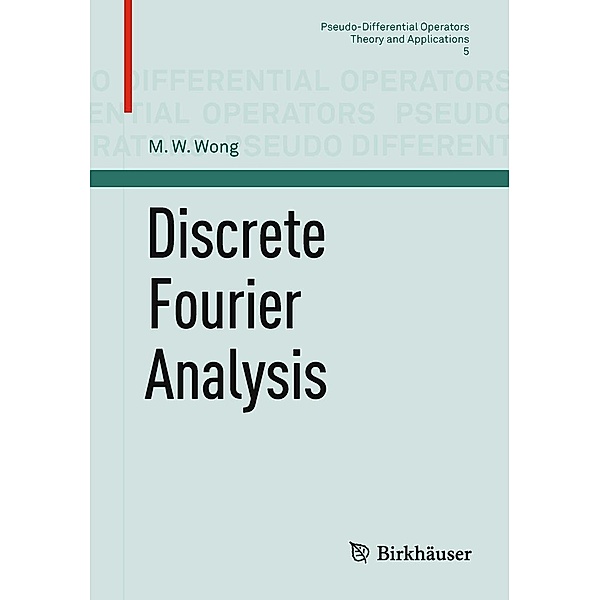 Discrete Fourier Analysis / Pseudo-Differential Operators Bd.5, M. W. Wong