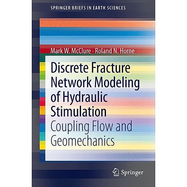 Discrete Fracture Network Modeling of Hydraulic Stimulation, Mark W. McClure, Roland N. Horne