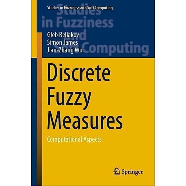 Discrete Fuzzy Measures, Gleb Beliakov, Simon James, Jian-Zhang Wu