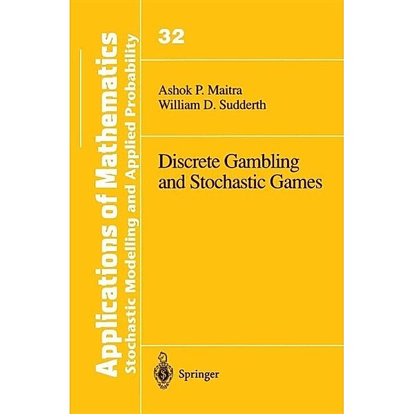 Discrete Gambling and Stochastic Games / Stochastic Modelling and Applied Probability Bd.32, Ashok P. Maitra, William D. Sudderth