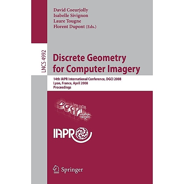 Discrete Geometry for Computer Imagery / Lecture Notes in Computer Science Bd.4992