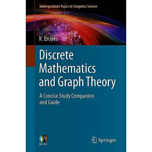 Discrete Mathematics and Graph Theory / Undergraduate Topics in Computer Science, K. Erciyes