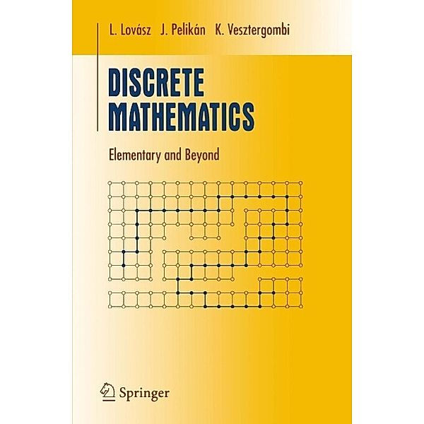 Discrete Mathematics / Undergraduate Texts in Mathematics, László Lovász, József Pelikán, Katalin Vesztergombi