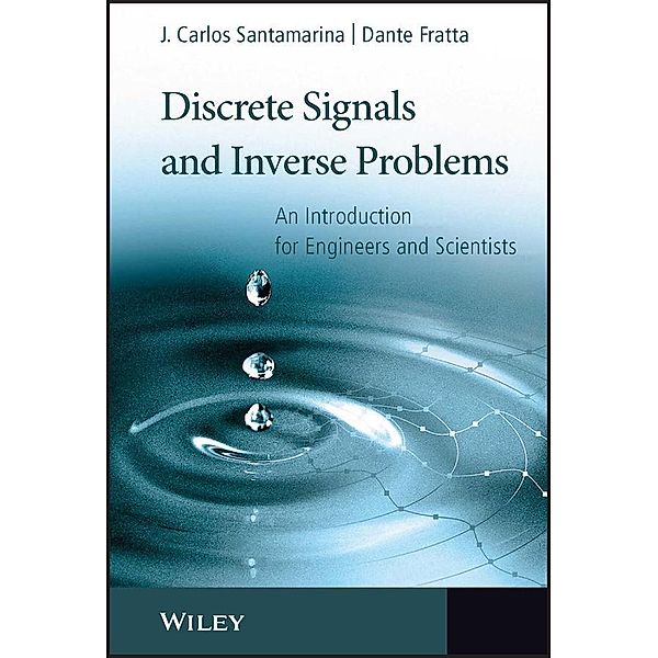 Discrete Signals and Inverse Problems, J. Carlos Santamarina, Dante Fratta