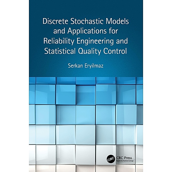 Discrete Stochastic Models and Applications for Reliability Engineering and Statistical Quality Control, Serkan Eryilmaz