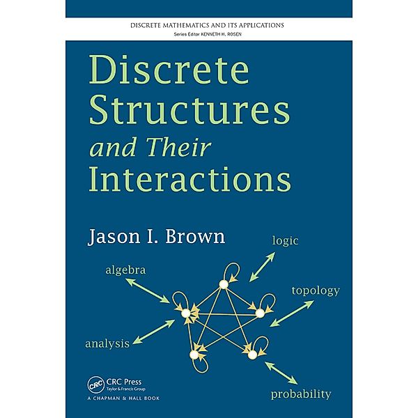 Discrete Structures and Their Interactions, Jason I. Brown
