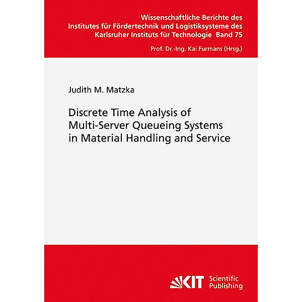 Discrete Time Analysis of Multi-Server Queueing Systems in Material Handling and Service, Judith M. Matzka