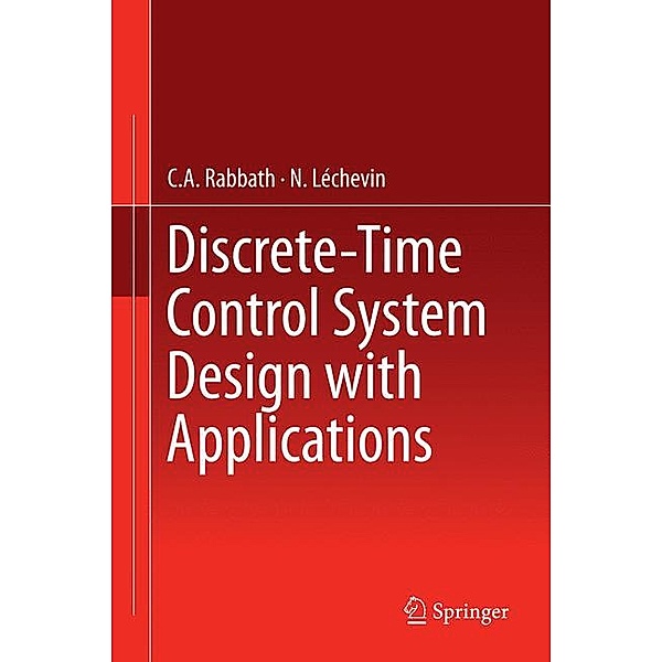 Discrete-Time Control System Design with Applications, C. A. Rabbath, N. Léchevin
