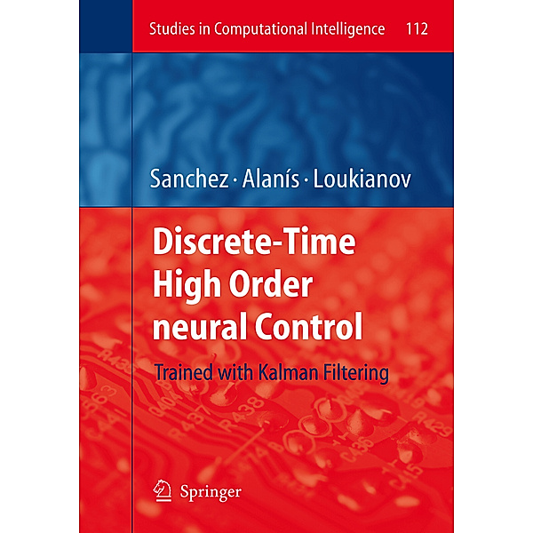 Discrete-Time High Order Neural Control, Edgar N Sanchez, Alma Y. Alanís, Alexander G. Loukianov