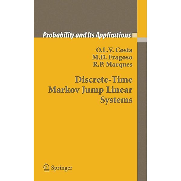 Discrete-Time Markov Jump Linear Systems / Probability and Its Applications, O. L. V. Costa, M. D. Fragoso, R. P. Marques