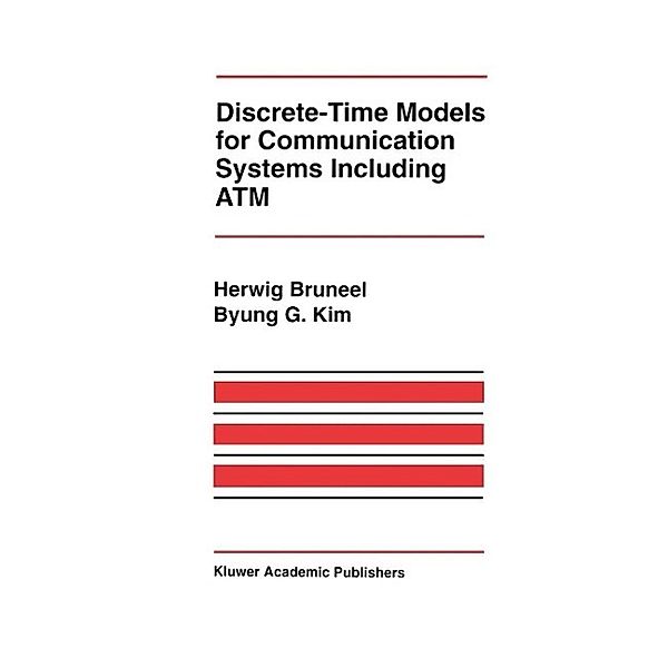 Discrete-Time Models for Communication Systems Including ATM / The Springer International Series in Engineering and Computer Science Bd.205, Herwig Bruneel, Byung G. Kim