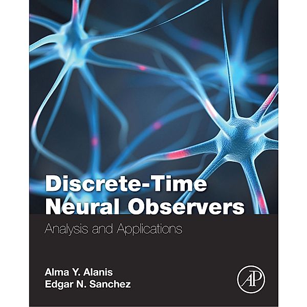 Discrete-Time Neural Observers, Alma Y. Alanis, Edgar N. Sanchez
