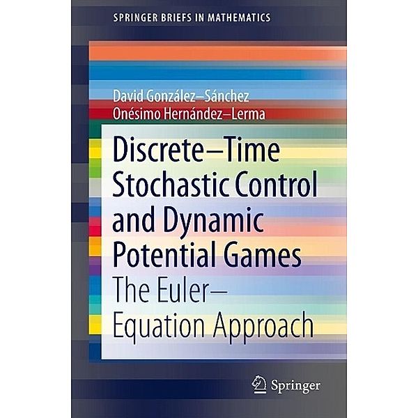 Discrete-Time Stochastic Control and Dynamic Potential Games / SpringerBriefs in Mathematics, David González-Sánchez, Onésimo Hernández-Lerma