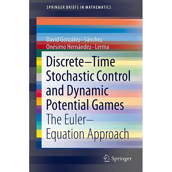 Discrete-Time Stochastic Control and Dynamic Potential Games, David González-Sánchez, Onésimo Hernández-Lerma
