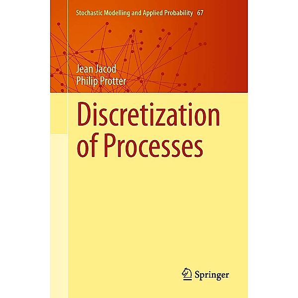 Discretization of Processes / Stochastic Modelling and Applied Probability Bd.67, Jean Jacod, Philip Protter