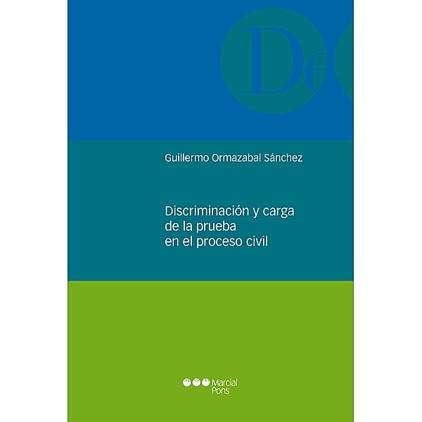 Discriminación y carga de la prueba en el proceso civil / Monografías jurídicas, Guillermo Ormazabal Sánchez