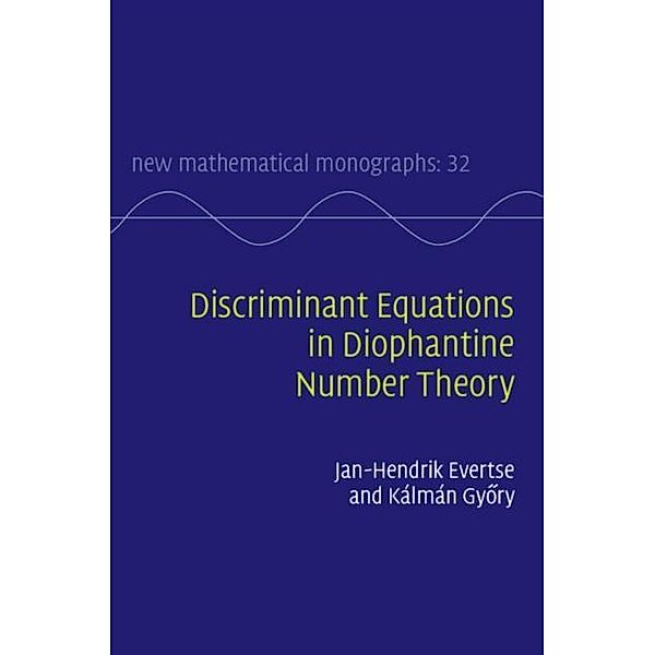 Discriminant Equations in Diophantine Number Theory, Jan-Hendrik Evertse