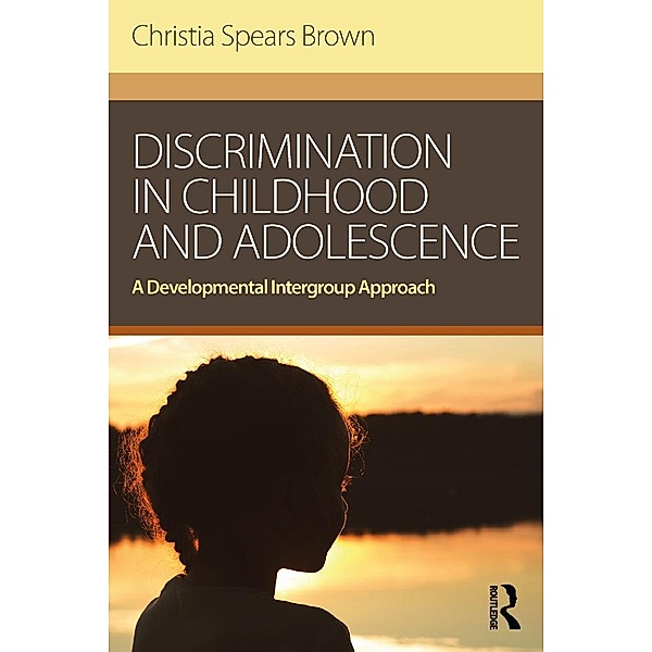 Discrimination in Childhood and Adolescence, Christia Spears Brown