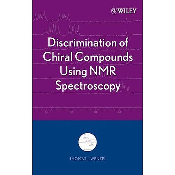 Discrimination of Chiral Compounds Using NMR Spectroscopy, Thomas J. Wenzel