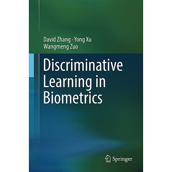Discriminative Learning in Biometrics, David Zhang, Yong Xu, Wangmeng Zuo