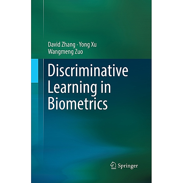 Discriminative Learning in Biometrics, David Zhang, Yong Xu, Wangmeng Zuo