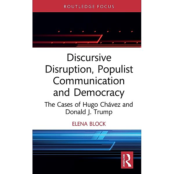 Discursive Disruption, Populist Communication and Democracy, Elena Block