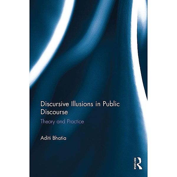 Discursive Illusions in Public Discourse, Aditi Bhatia