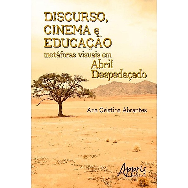 Discurso, Cinema e Educação: Metáforas Visuais em Abril Despedaçado, Ana Cristina Abrantes