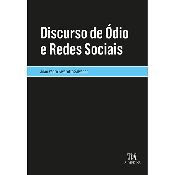 Discurso de Ódio e Redes Sociais / Monografias Jurídicas, João Pedro Favaretto Salvador