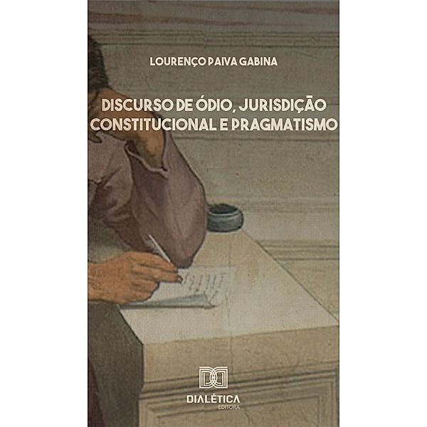 Discurso de Ódio, Jurisdição Constitucional e Pragmatismo, Lourenço Paiva Gabina