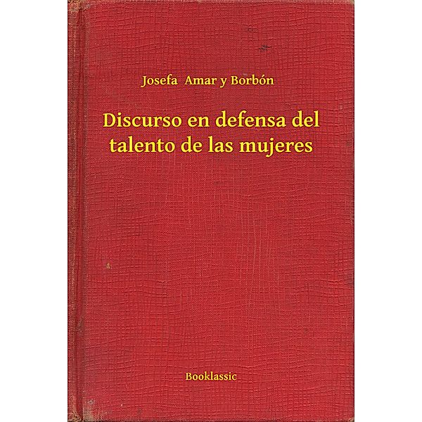 Discurso en defensa del talento de las mujeres, Josefa Amar Y Borbón