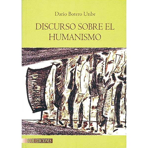 Discurso sobre el humanismo, Darío Botero Uribe