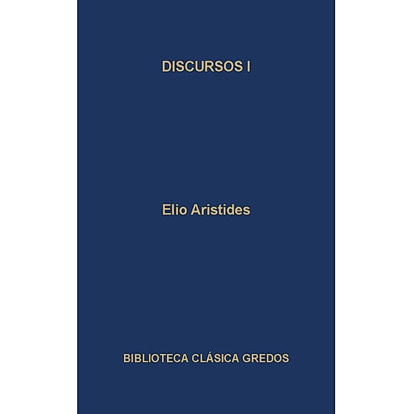 Discursos I / Biblioteca Clásica Gredos Bd.106, Elio Aristides