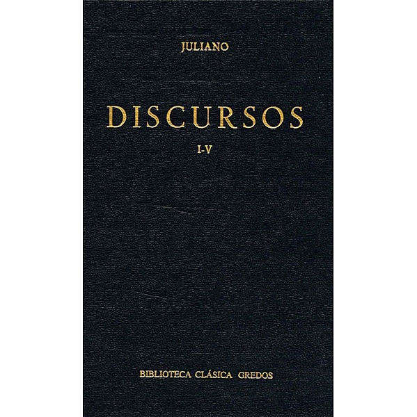 Discursos I-V / Biblioteca Clásica Gredos Bd.17, Juliano