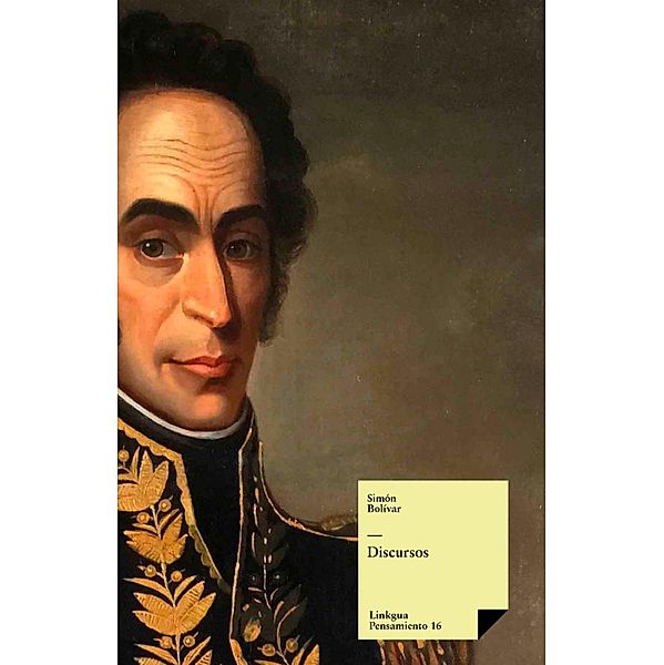 Discursos / Pensamiento Bd.16, Simón Bolívar