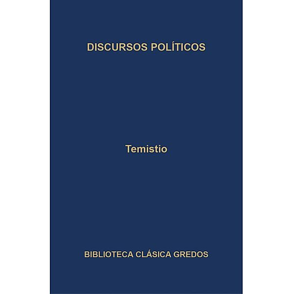 Discursos políticos / Biblioteca Clásica Gredos Bd.273, Temistio