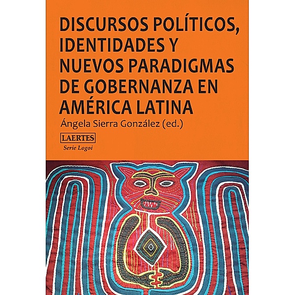 Discursos políticos, identidades y nuevos paradigmas de gobernanza en América Latina / Logoi Bd.12, Aa. Vv