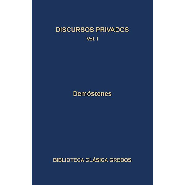 Discursos privados I / Biblioteca Clásica Gredos Bd.64, Demóstenes