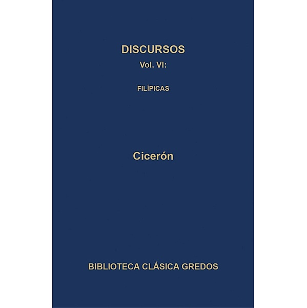 Discursos VI. Filípicas / Biblioteca Clásica Gredos Bd.345, Cicerón