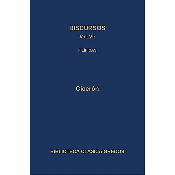 Discursos VI. Filípicas / Biblioteca Clásica Gredos Bd.345, Cicerón
