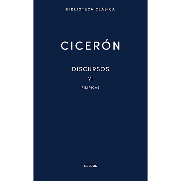 Discursos Vol. VI. Filípicas / Nueva Biblioteca Clásica Gredos Bd.52, Marco Tulio Cicerón
