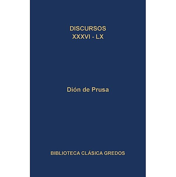 Discursos XXXVI-LX / Biblioteca Clásica Gredos Bd.232, Dión de Prusa