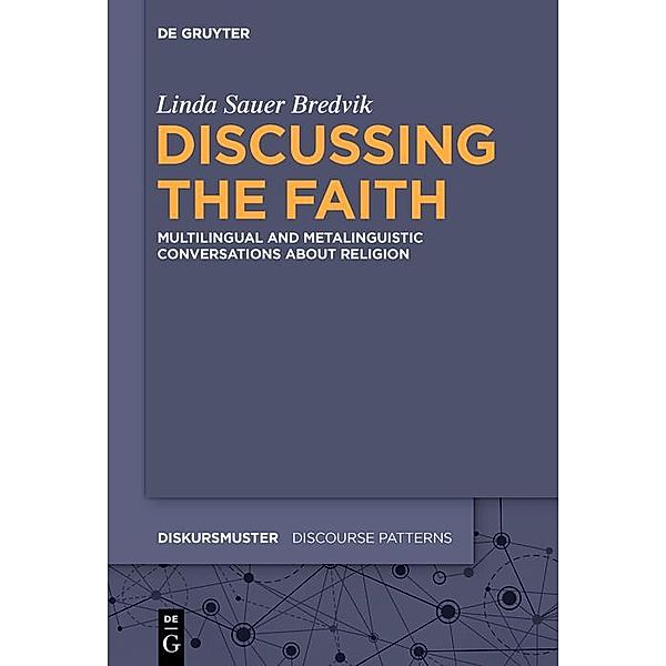 Discussing the Faith / Diskursmuster / Discourse Patterns Bd.25, Linda Sauer Bredvik