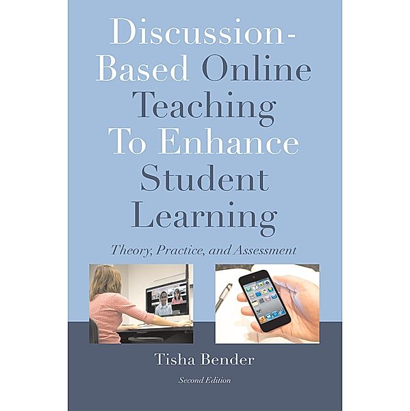 Discussion-Based Online Teaching To Enhance Student Learning, Tisha Bender