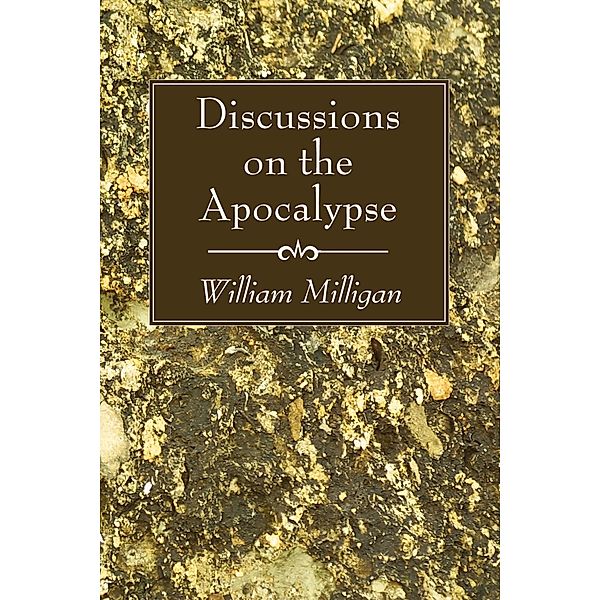 Discussions on the Apocalypse, William Milligan