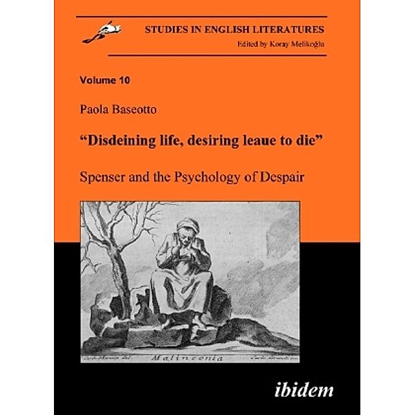 Disdeining life, desiring leaue to die. Spenser and the Psychology of Despair, Paola Baseotto