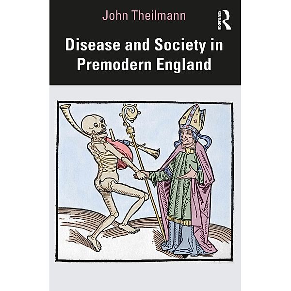 Disease and Society in Premodern England, John Theilmann